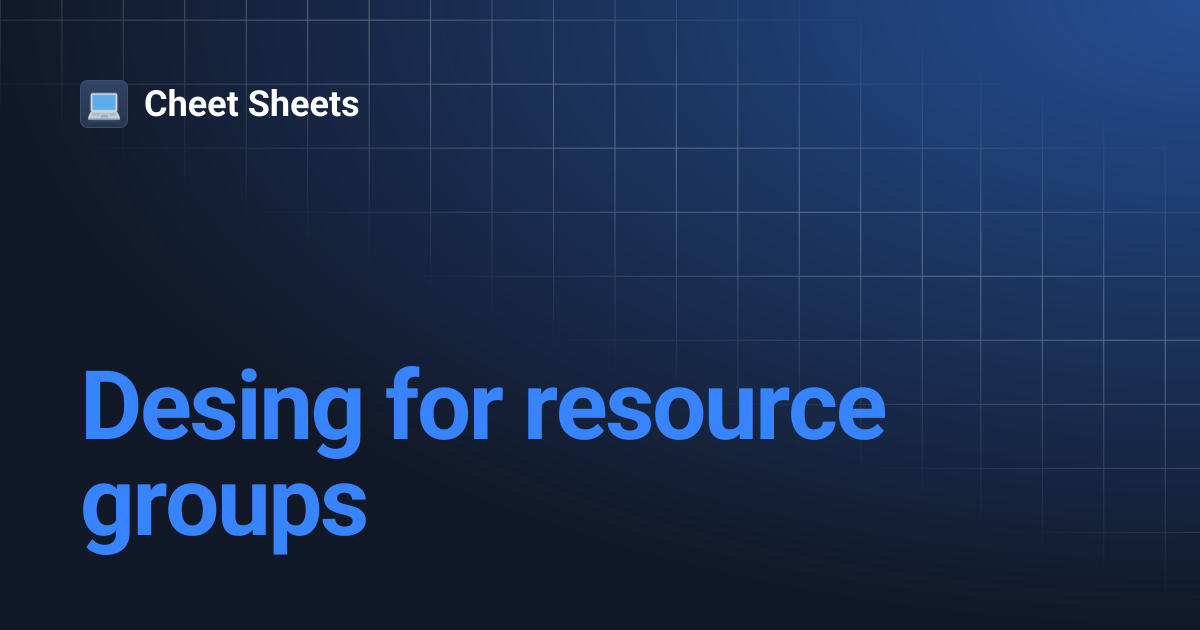 Desing for resource groups | Cheet Sheets