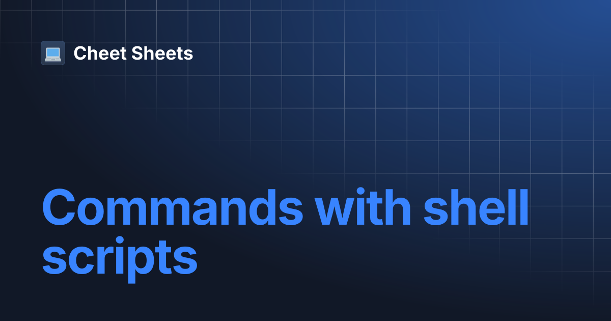 Commands with shell scripts | Cheet Sheets
