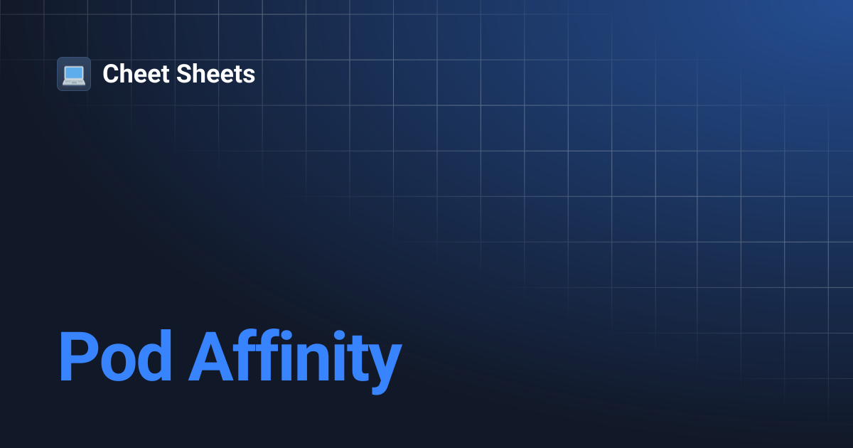 Pod Affinity | Cheet Sheets