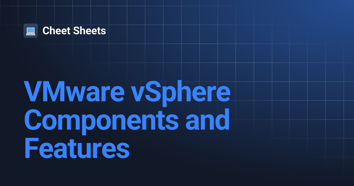 VMware vSphere Components and Features | Cheet Sheets