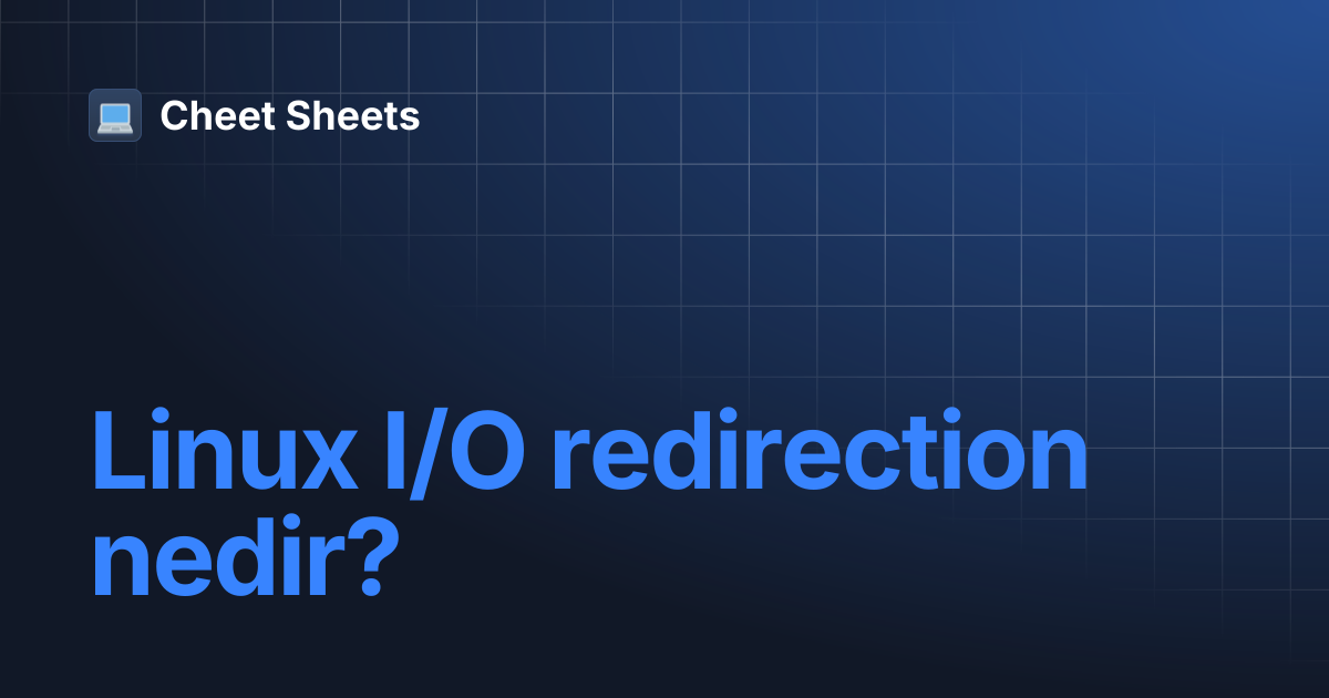 Linux I/O redirection nedir? | Cheet Sheets